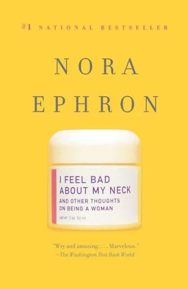 I Feel Bad about My Neck & Other Thoughts on Being a Woman